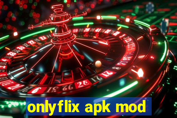 onlyflix apk mod